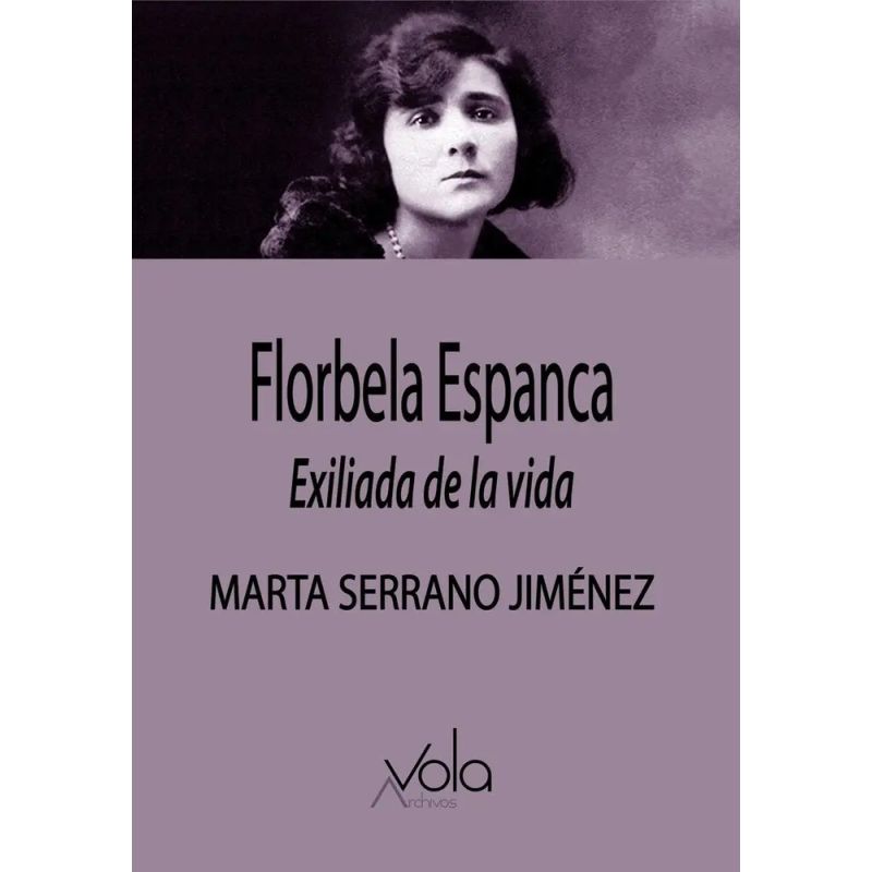 FLORBELA ESPANCA - EXILIADA DE LA VIDA (Nuevo)