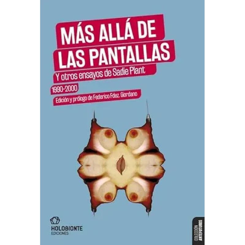 MAS ALLA DE LAS PANTALLAS Y OTROS ENSAYOS DE SADIE PLANT 1990-2000 (Nuevo)
