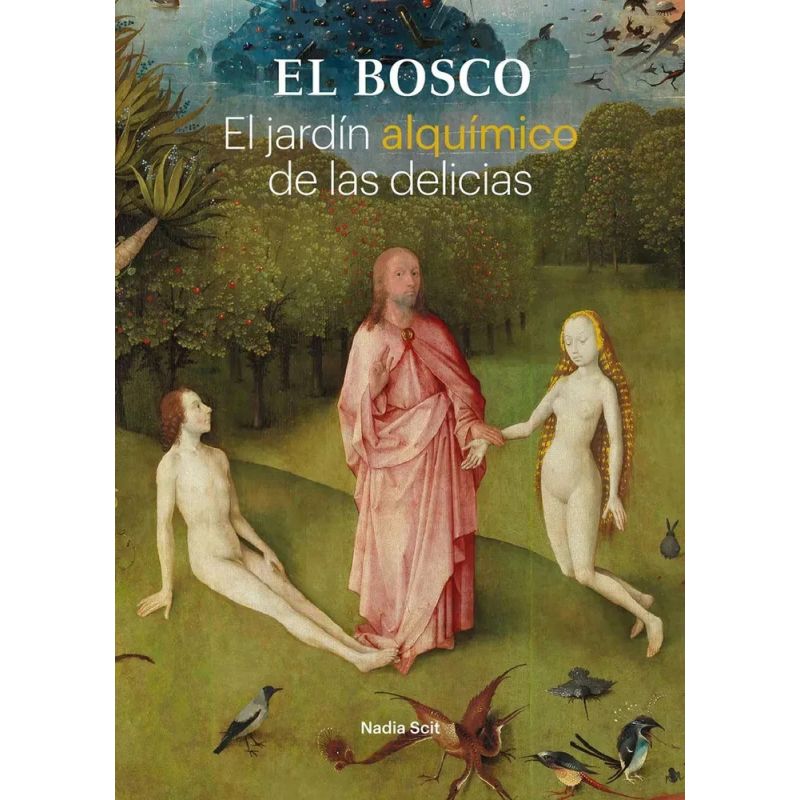 BOSCO, EL - EL JARDIN ALQUIMICO DE LAS DELICIAS (Nuevo)