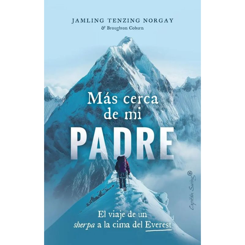MAS CERCA DE MI PADRE - EL VIAJE DE UN SHERPA A LA CIMA DEL EVEREST (Nuevo)