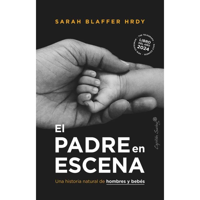 PADRE EN ESCENA, EL - UNA HISTORIA NATURAL DE HOMBRES Y BEBES (Nuevo)