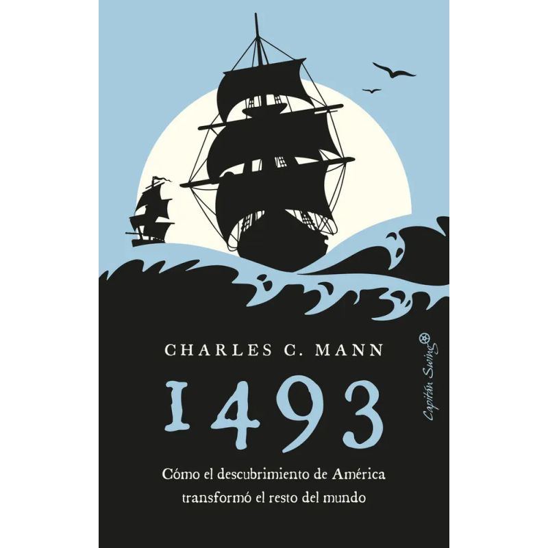 1493 - COMO EL DESCUBRIMIENTO DE AMERICA TRANSFORMO EL RESTO DEL MUNDO (Nuevo)