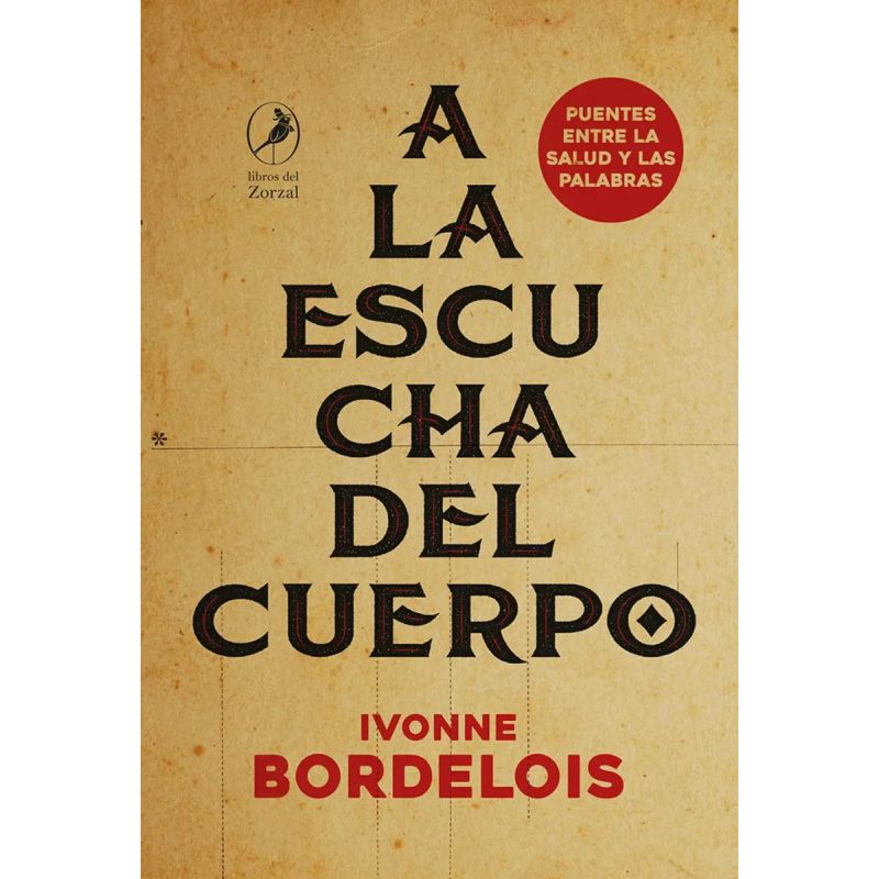 A LA ESCUCHA DEL CUERPO - PUENTES ENTRE LA SALUD Y EL LENGUAJE (Nuevo)