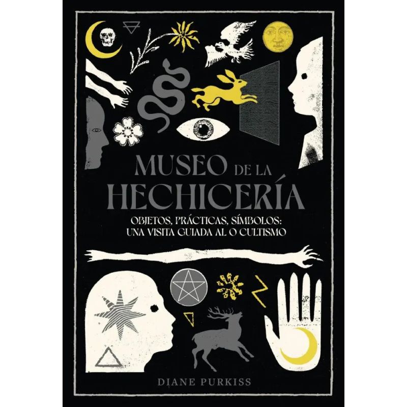 MUSEO DE LA HECHICERIA - OBJETOS, PRACTICAS, SIMBOLOS: UNA VISITA GUIADA AL OCULTISMO (Nuevo)