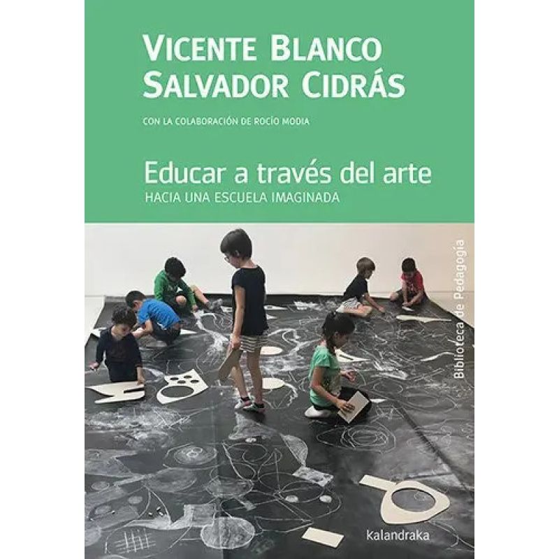 EDUCAR A TRAVES DEL ARTE - HACIA UNA ESCUELA IMAGINADA (Nuevo)