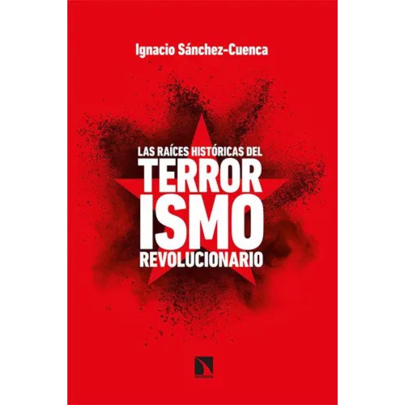 RAICES HISTORICAS DEL TERRORISMO REVOLUCIONARIO, LAS (Nuevo)