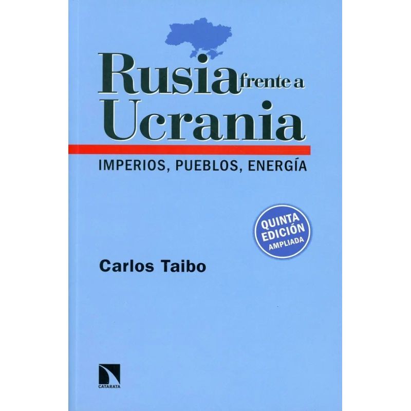RUSIA FRENTE A UCRANIA - IMPERIOS, PUEBLOS, ENERGIA (Nuevo)