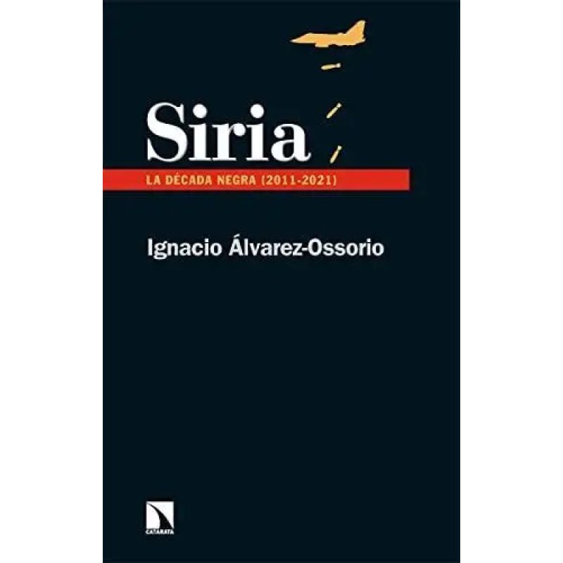 SIRIA - LA DECADA NEGRA (2011-2021) (Nuevo)