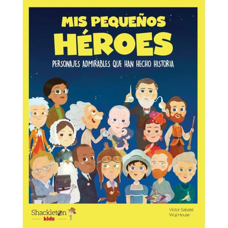 MIS PEQUEÑOS HEROES - PERSONAJES ADMIRABLES QUE HAN HECHO HISTORIA - TD (Nuevo)
