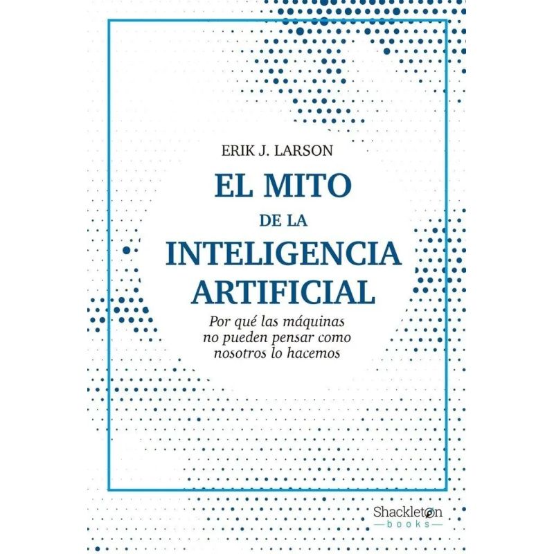 MITO DE LA INTELIGENCIA ARTIFICIAL, EL (Nuevo)