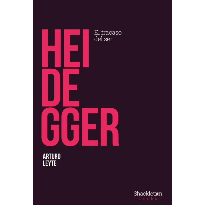 HEIDEGGER - EL FRACASO DEL SER (Nuevo)