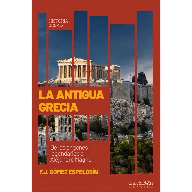 ANTIGUA GRECIA, LA - DE LOS ORIGENES LEGENDARIOS A ALEJANDRO MAGNO (Nuevo)