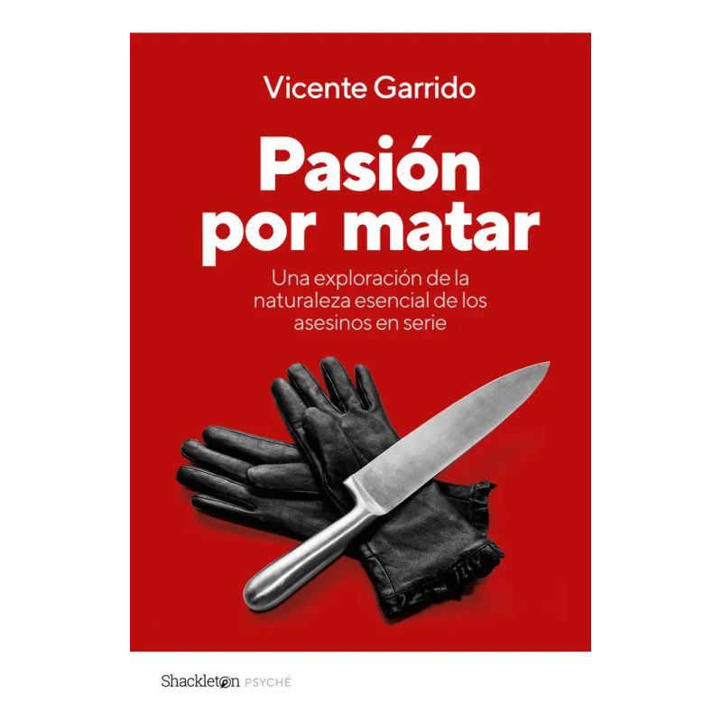 PASION POR MATAR - GUIA PARA ENTENDER LA MENTE CRIMINAL DE UN ASESINO EN SERIE (Nuevo)