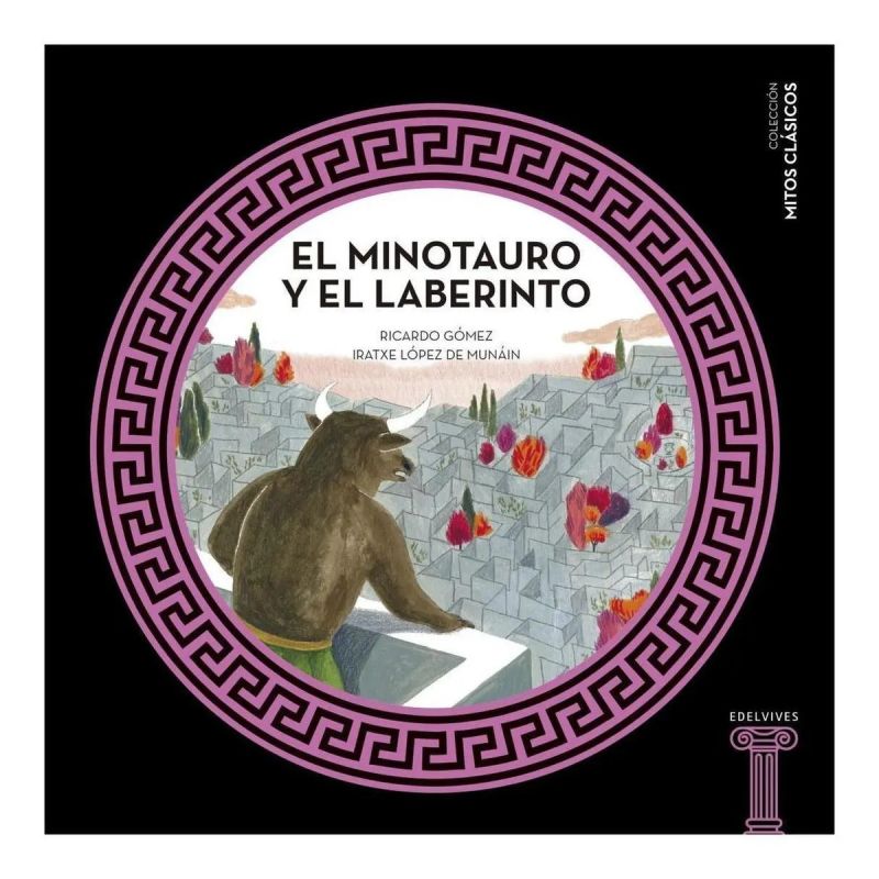 MINOTAURO Y EL LABERINTO, EL - MITOS CLASICOS (Nuevo)