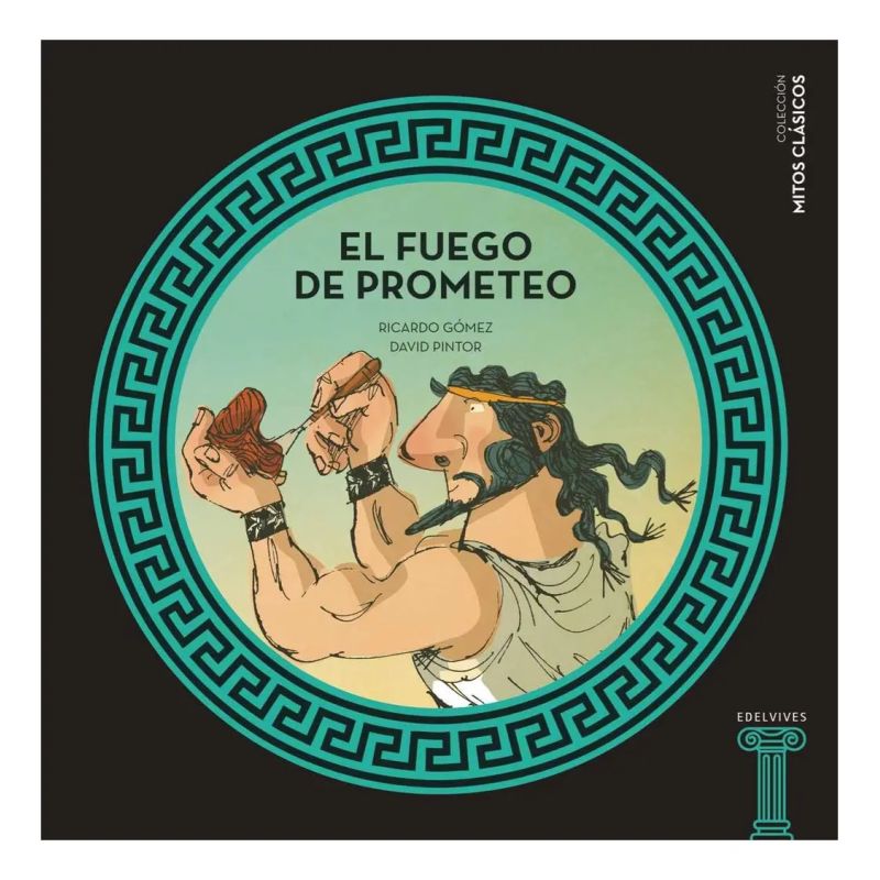 FUEGO DE PROMETEO, EL - MITOS CLASICOS