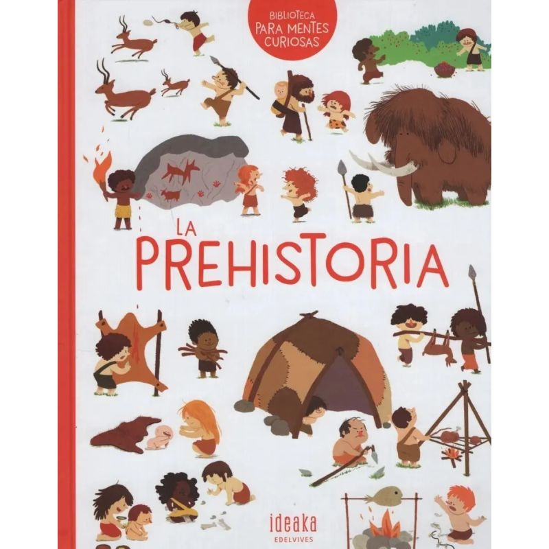 PREHISTORIA, LA - MENTES CURIOSAS (TD) - IDEAKA (Nuevo)