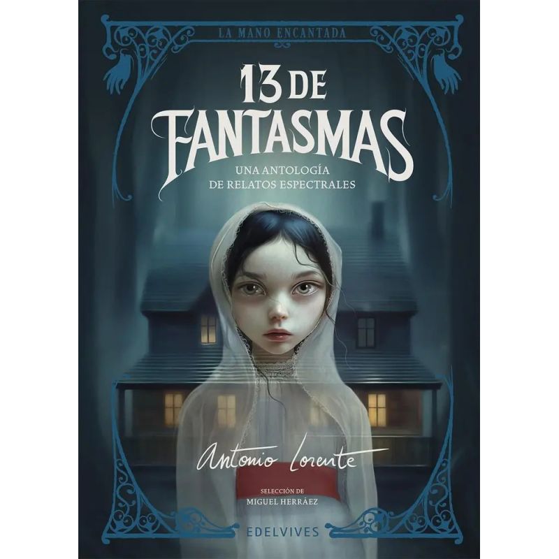 13 DE FANTASMAS - UNA ANTOLOGIA DE RELATOS ESPECTRALES - LA MANO ENCANTADA (Nuevo)