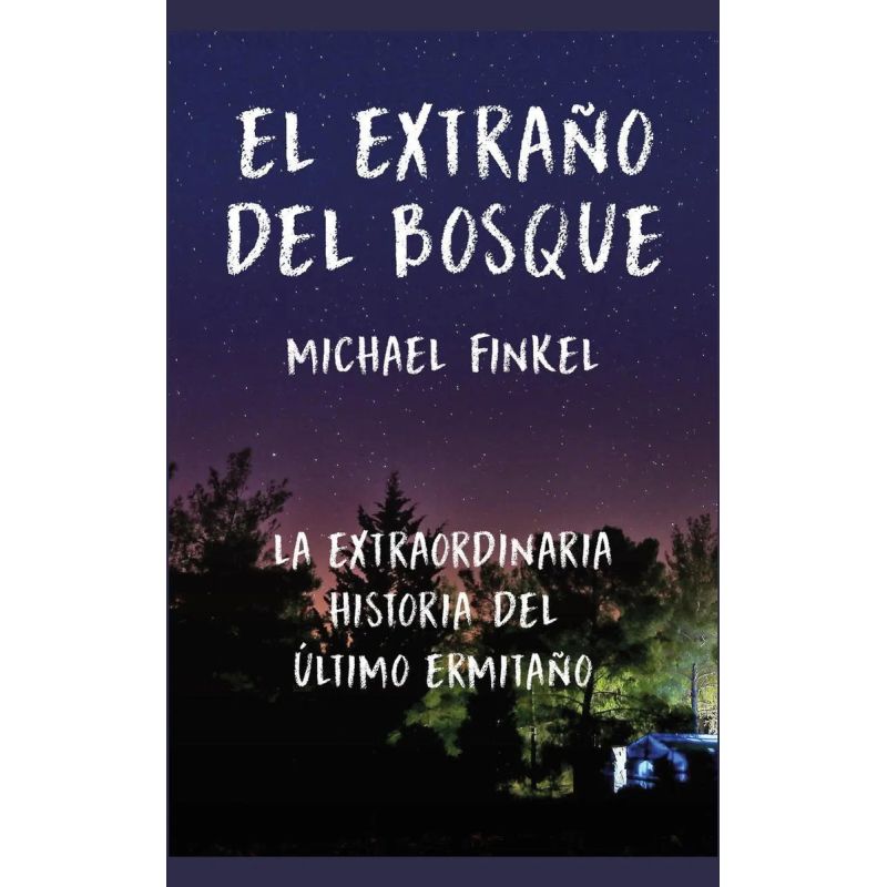 EXTRAÑO DEL BOSQUE, EL - LA EXTRAORDINARIA HISTORIA DEL ULTIMO ERMITAÑO (Nuevo)