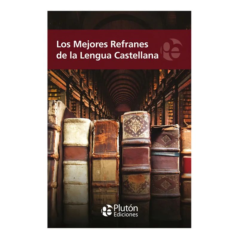 MEJORES REFRANES DE LA LENGUA CASTELLANA, LOS (Nuevo)