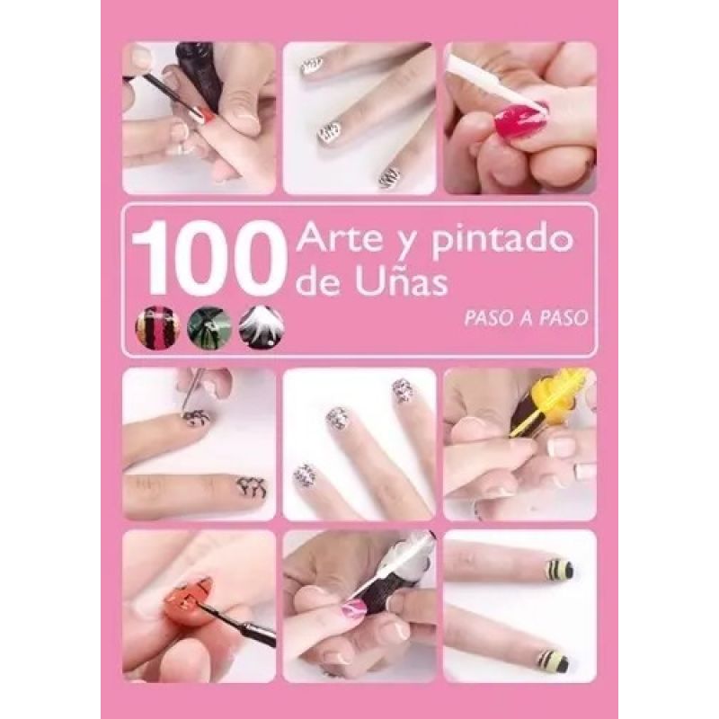 100 ARTE Y PINTADO DE UÑAS - PASO A PASO (Nuevo)