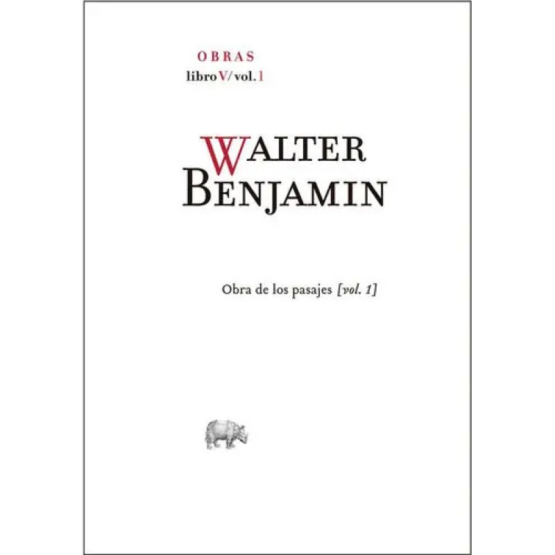 OBRAS - WALTER BENJAMIN - LIBRO V - VOL. 1 - OBRA DE LOS PASAJES 1 - TD (Nuevo)