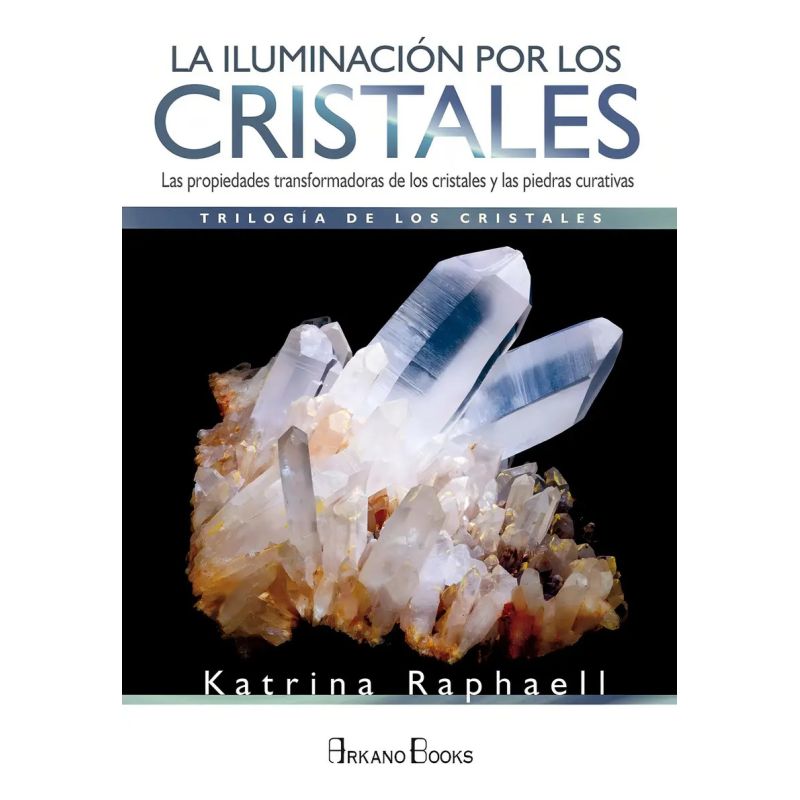 ILUMINACION POR LOS CRISTALES, LA - TRILOGIA DE LOS CRISTALES VOL I N/ED (Nuevo)