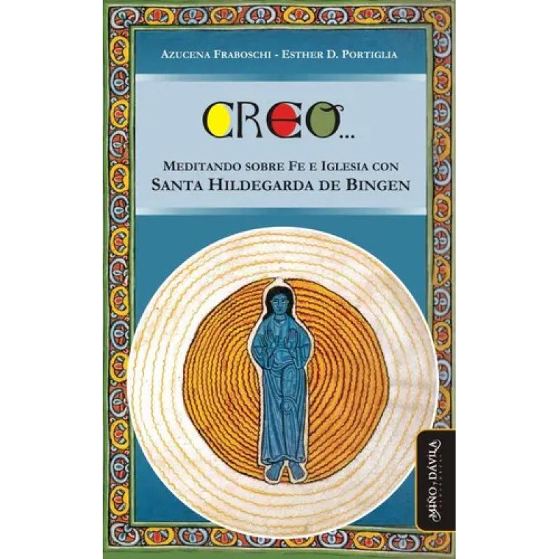 CREO... MEDITANDO SOBRE FE E IGLESIA CON SANTA HILDEGARDA DE BINGEN (Nuevo)