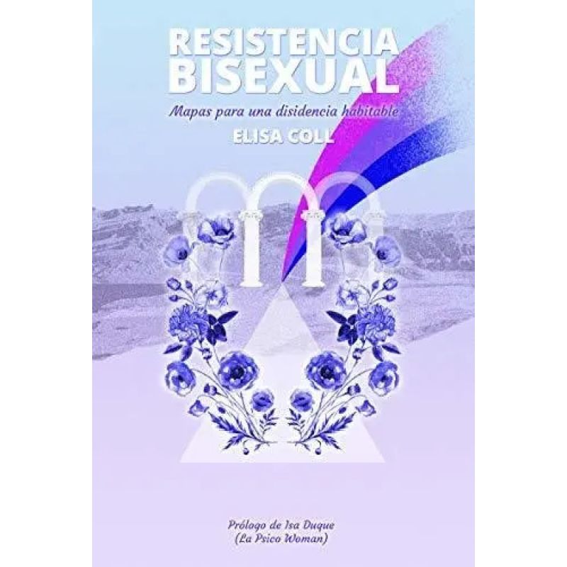 RESISTENCIA BISEXUAL - MAPAS PARA UNA DISIDENCIA HABITABLE (Nuevo)