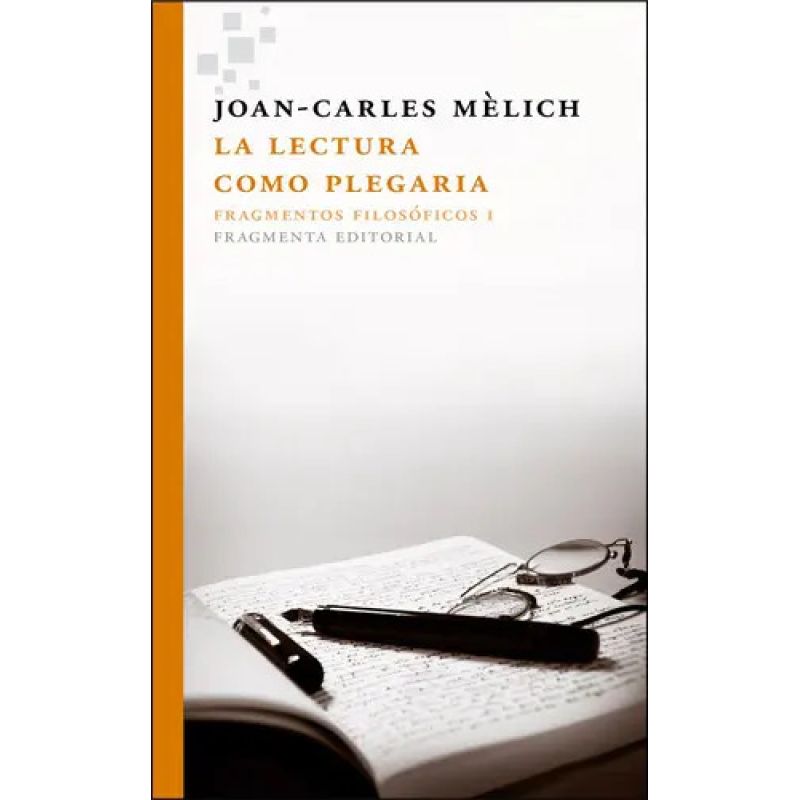 LECTURA COMO PLEGARIA, LA - FRAGMENTOS FILOSOFICOS 1 (Nuevo)