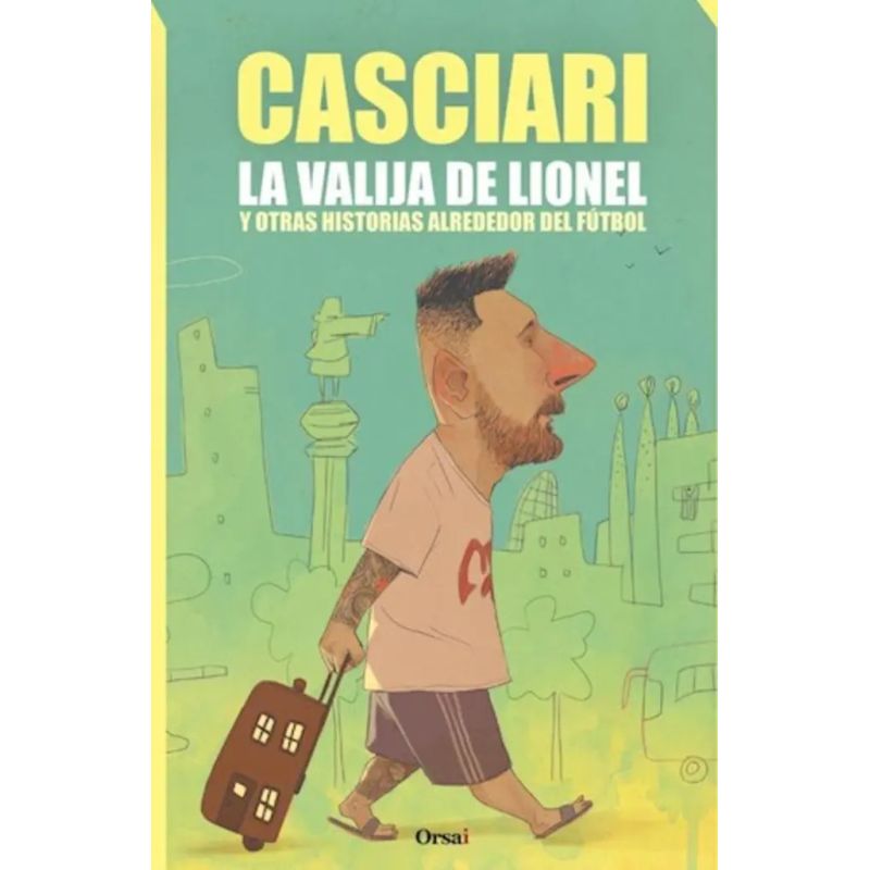 VALIJA DE LIONEL Y OTRAS HISTORIAS ALREDEDOR DEL FUTBOL, LA (Nuevo)