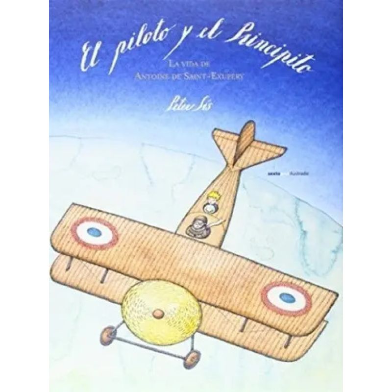 PILOTO Y EL PRINCIPITO, EL - LA VIDA DE ANTOINE DE SAINT-EXUPERY - TD (Nuevo)