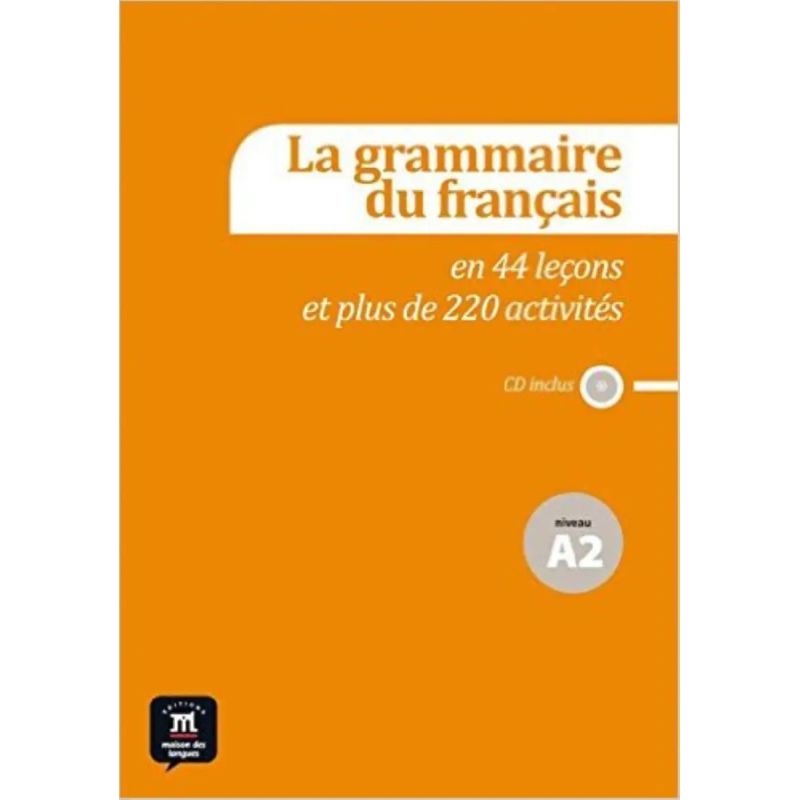 GRAMMAIRE DU FRANCAIS A2, LA. EN 44 LECONS ET PLUS DE 220 ACTIVITES* (Nuevo)
