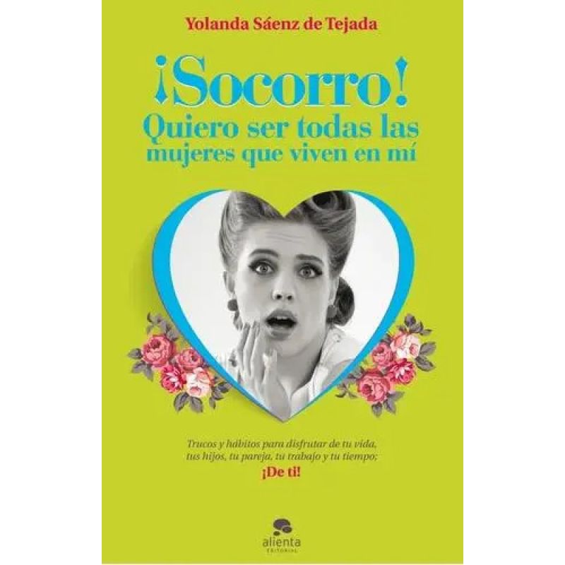 SOCORRO ! QUIERO SER TODAS LAS MUJERES QUE VIVEN EN MI (Nuevo)