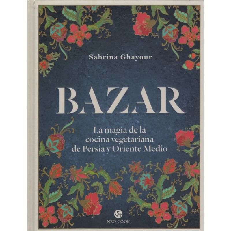 BAZAR - LA MAGIA DE LA COCINA VEGETARIANA DE PERSIA Y ORIENTE MEDIO (Nuevo)