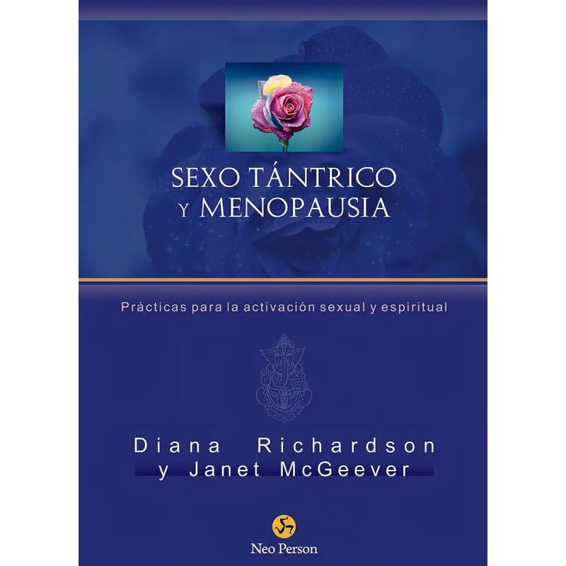 SEXO TANTRICO Y MENOPAUSIA - PRACTICAS PARA LA ACTIVACION SEXUAL Y ESPIRITUAL (Nuevo)
