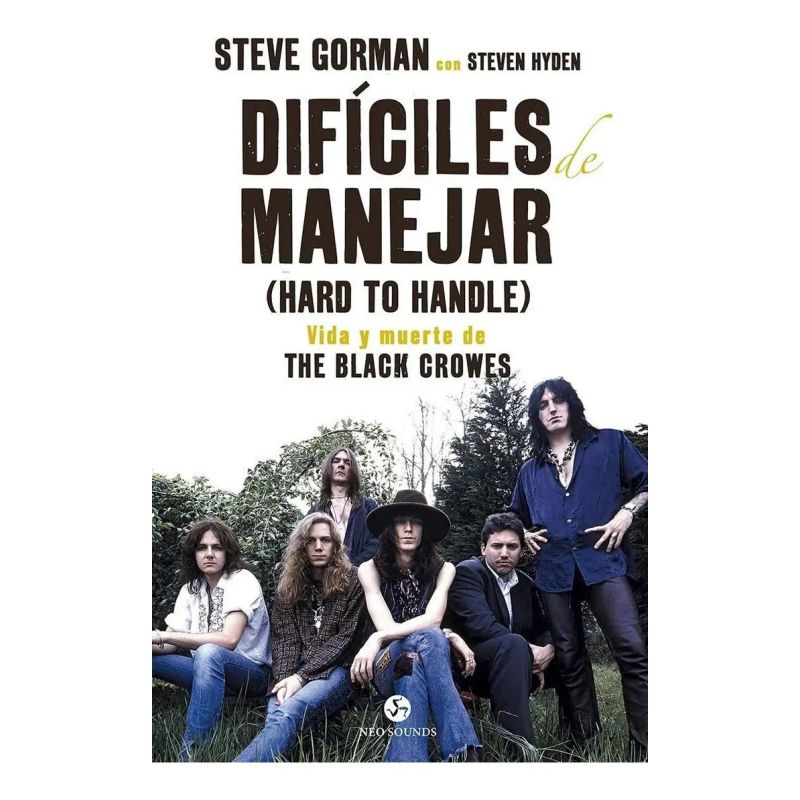 DIFICILES DE MANEJAR - VIDA Y MUERTE DE THE BLACK CROWES (Nuevo)