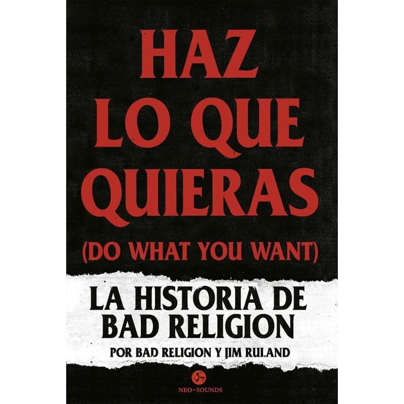 HAZ LO QUE QUIERAS (DO WHAT YOU WANT) - LA HISTORIA DE BAD RELIGION (Nuevo)