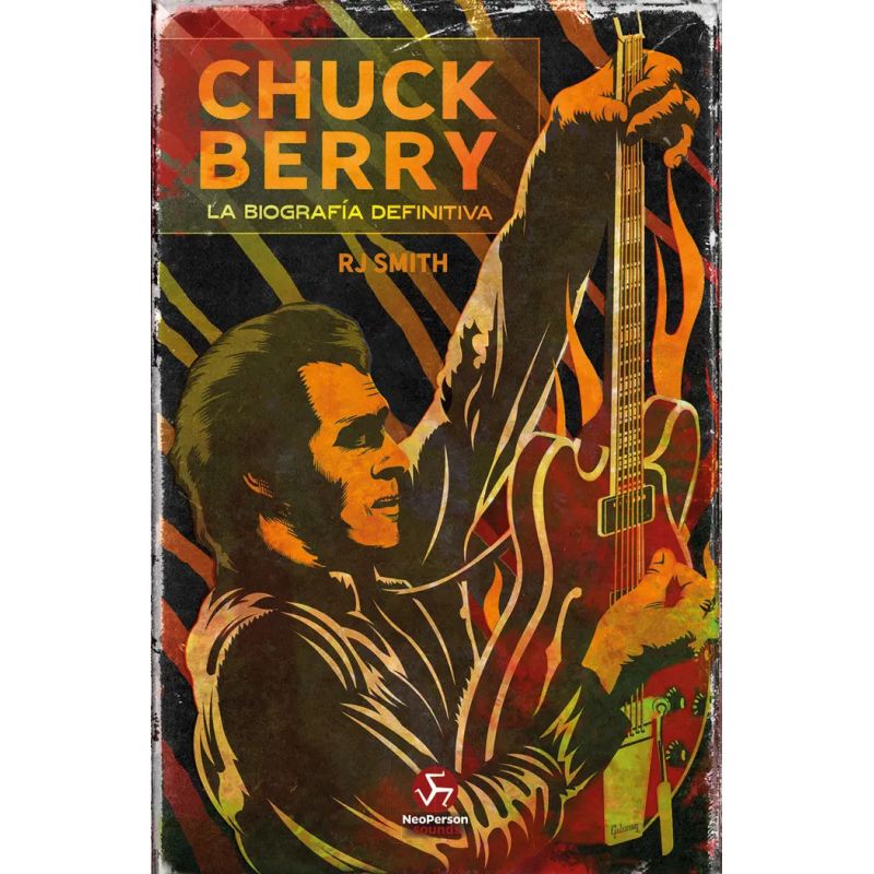 CHUCK BERRY - LA BIOGRAFIA DEFINITIVA (Nuevo)