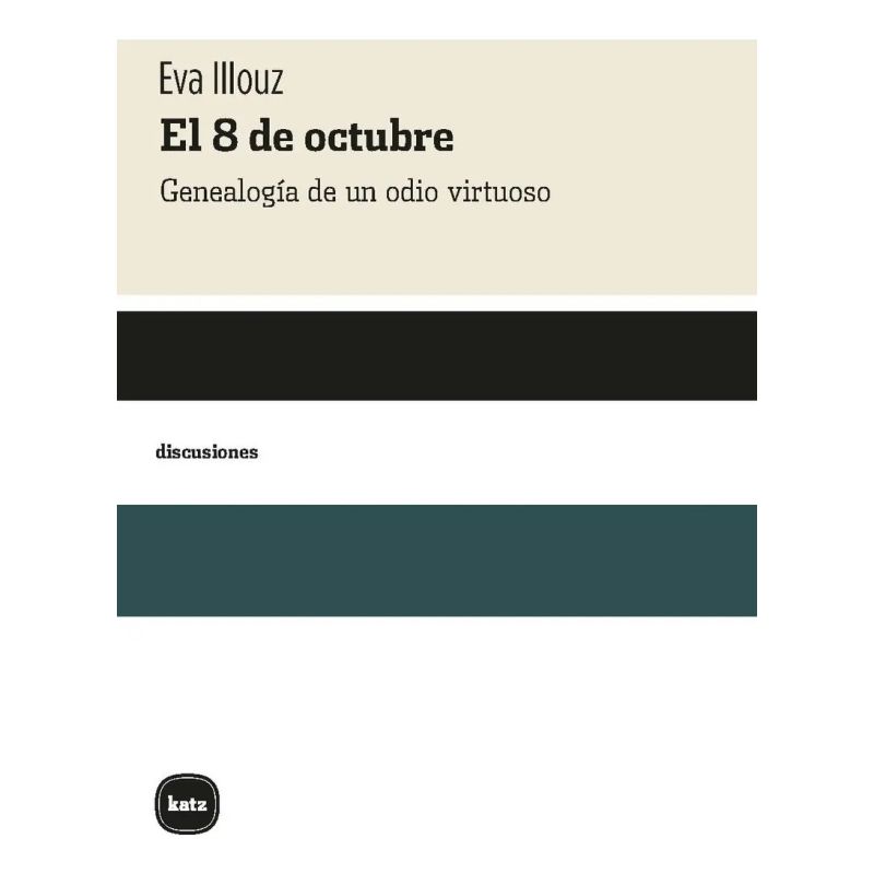 8 DE OCTUBRE, EL - GENEALOGIA DE UN ODIO VIRTUOSO (Nuevo)