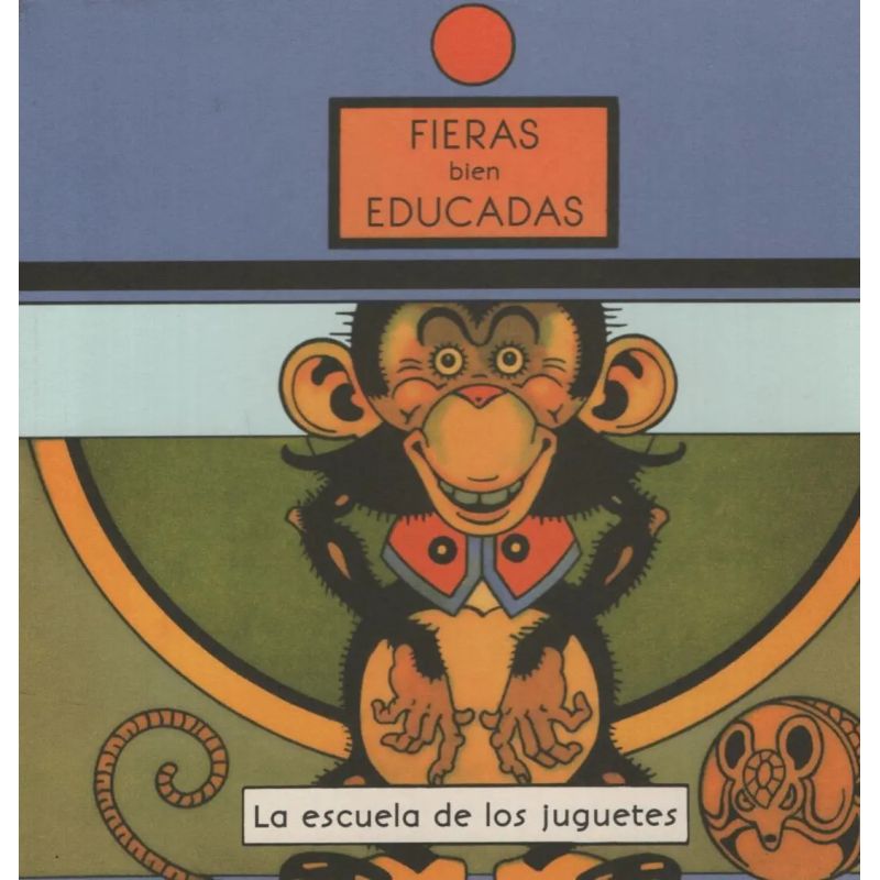 FIERAS BIEN EDUCADAS - LA ESCUELA DE LOS JUGUETES (Nuevo)