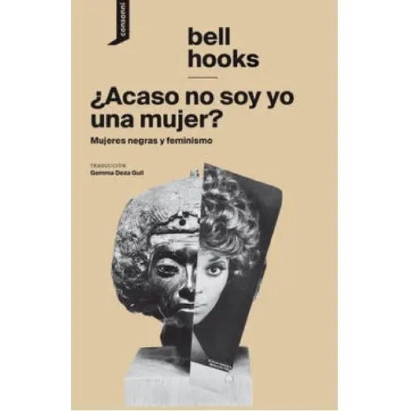 ACASO NO SOY YO UNA MUJER? - MUJERES NEGRAS Y FEMINISMO (Nuevo)