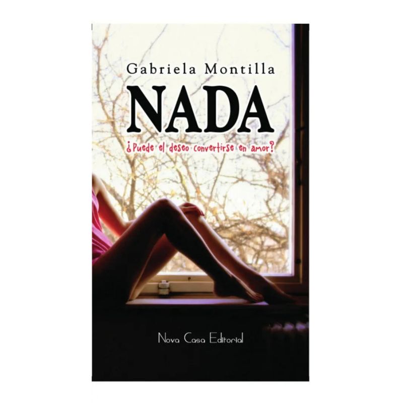NADA . ¿PUEDE CONVERTIRSE EL DESEO EN AMOR? (Nuevo)