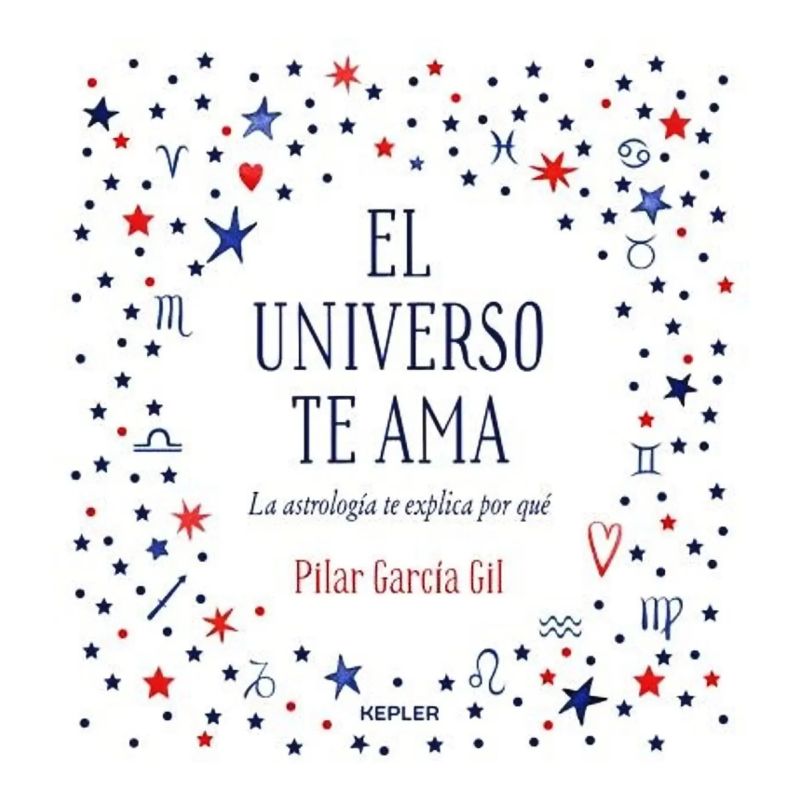 UNIVERSO TE AMA, EL - LA ASTROLOGIA TE EXPLICA POR QUE (Nuevo)