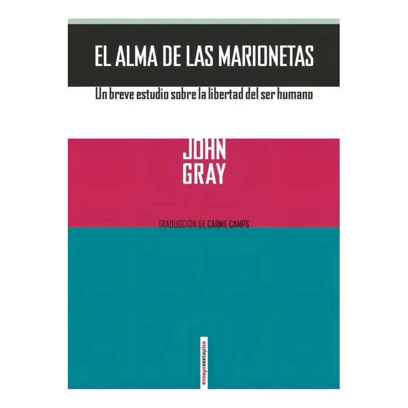 ALMA DE LAS MARIONETAS - UN BREVE ESTUDIO SOBRE LA LIBERTAD DEL SER HUMANO (Nuevo)