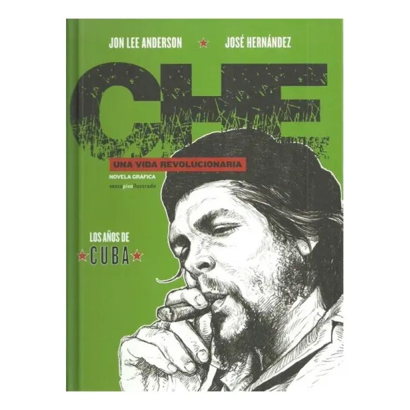 AÑOS DE CUBA, LOS - CHE UNA VIDA REVOLUCIONARIA - LIBRO 2 (NOVELA GRAFICA) - TD (Nuevo)