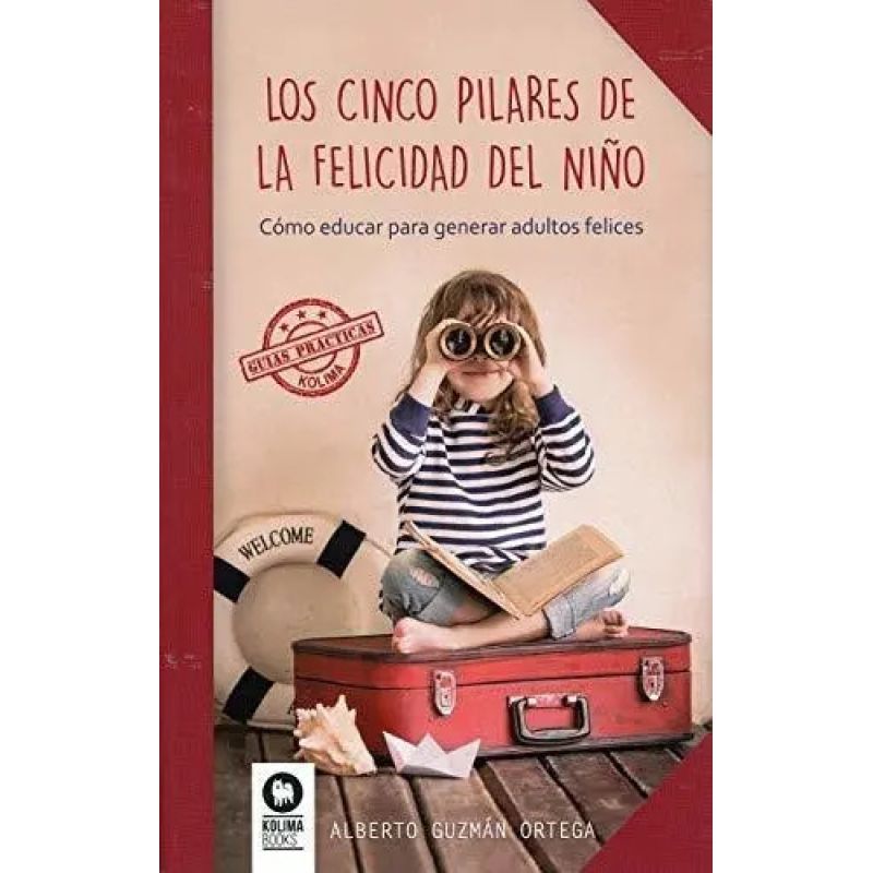 CINCO PILARES DE LA FELICIDAD DEL NIÑO, LOS (Nuevo)