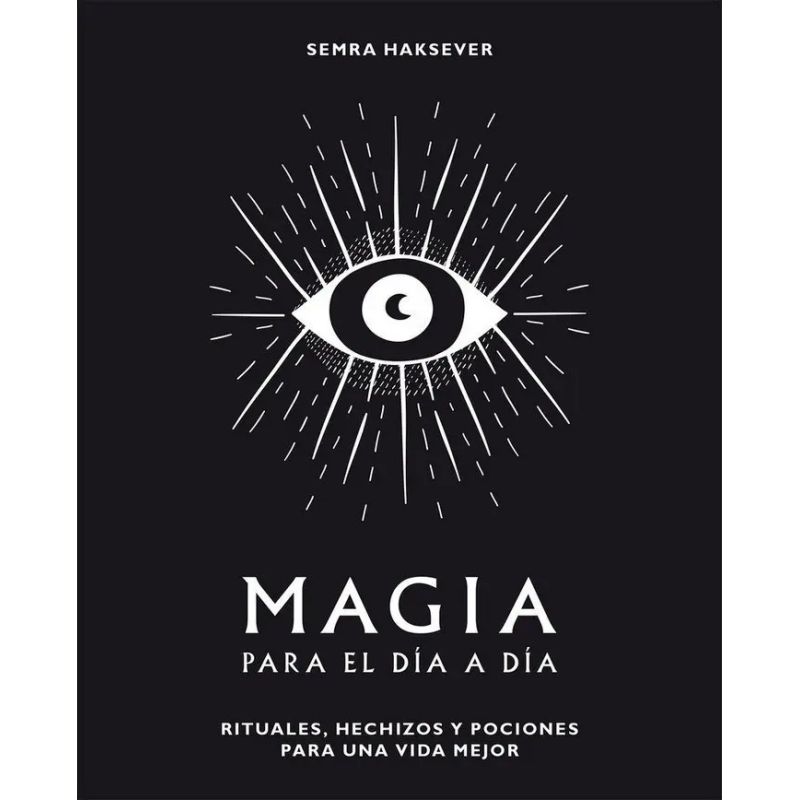 MAGIA PARA EL DIA A DIA - RITUALES, HECHIZOS Y POCIONES PARA UNA VIDA MEJOR - TD (Nuevo)