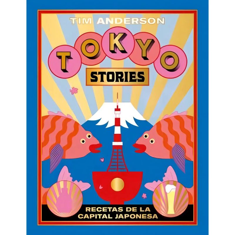 TOKYO STORIES - RECETAS DE LA CAPITAL JAPONESA - TD (Nuevo)