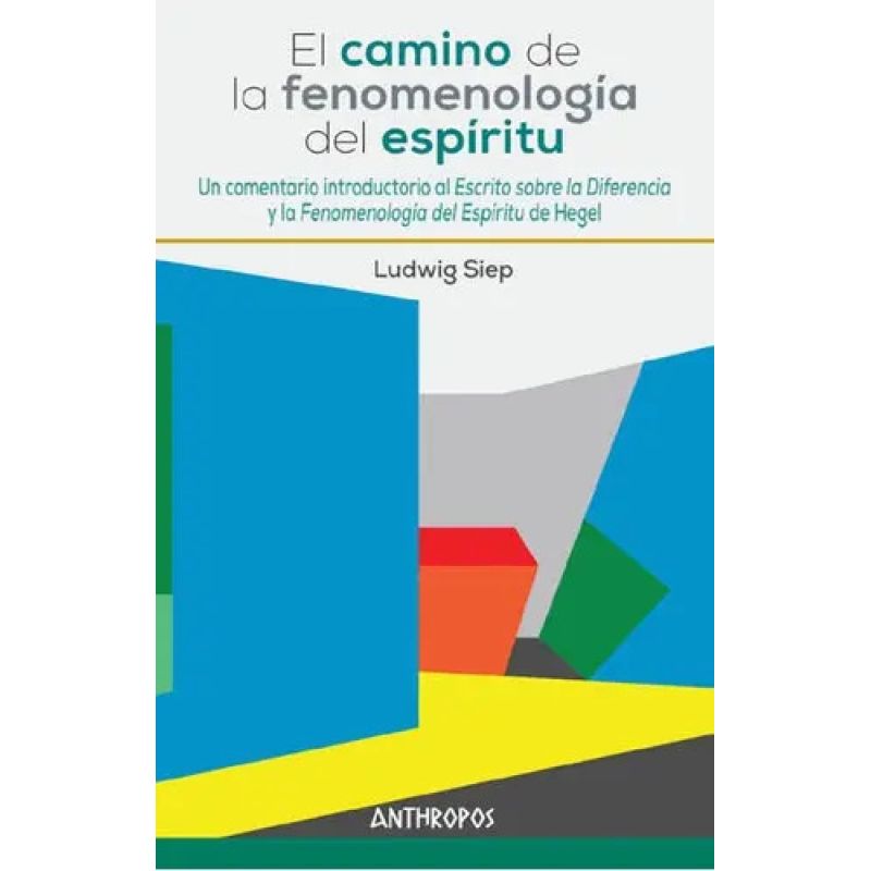 CAMINO DE LA FENOMENOLOGIA DEL ESPIRITU, EL (Nuevo)
