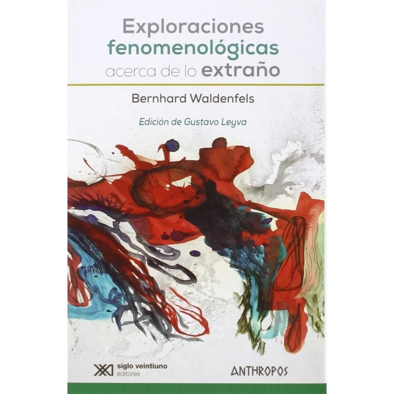 EXPLORACIONES FENOMENOLOGICAS ACERCA DE LO EXTRAÑO (Nuevo)